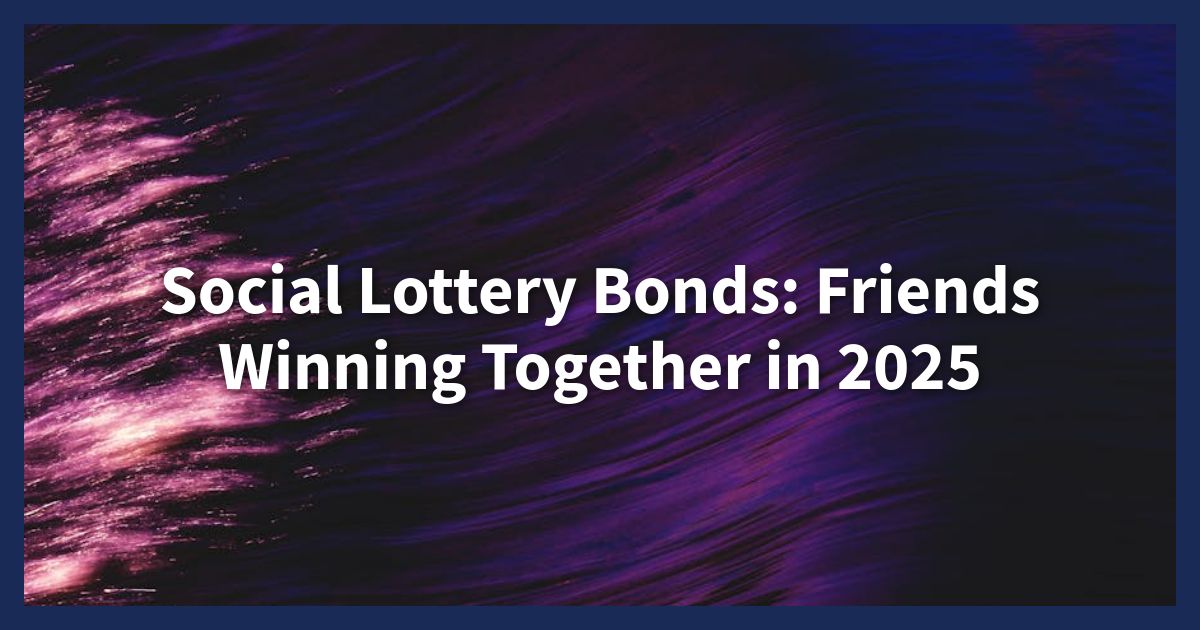 Social Lottery Gaming: Playing with Friends in 2025